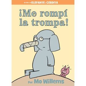 ¡Me Rompí La Trompa!-Spanish Edition -- Mo Willems